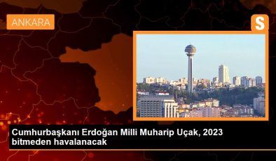 Cumhurbaşkanı Erdoğan Milli Muharip Uçak, 2023 bitmeden havalanacak