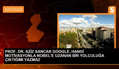 Prof. Dr. Aziz Sancar: Google’ın Yazmadığı Şeyler de Var