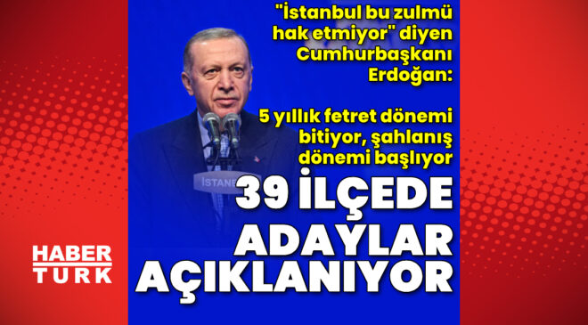 CANLI – Son dakika: AK Parti'nin İstanbul ilçe belediye başkan adayları belli oluyor! AK Parti İstanbul adayları kim?