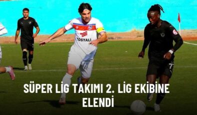 Süper Lig takımı 2. Lig ekibine elendi