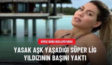 Yasak aşk yaşadığı Süper Lig yıldızının başını yaktı